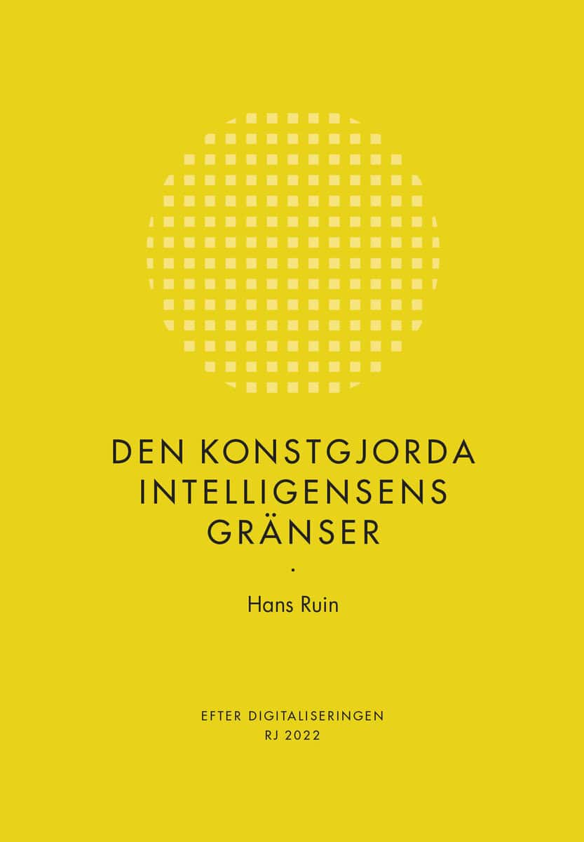 Ruin, Hans | Den konstgjorda intelligensens gränser (RJ 2022 : Efter digitaliseringen)