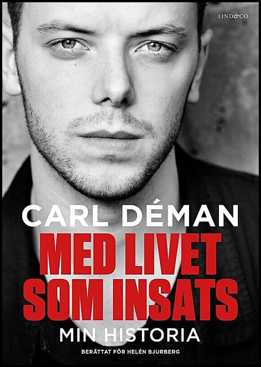 Déman, Carl | Bjurberg, Helén | Med livet som insats : Min historia