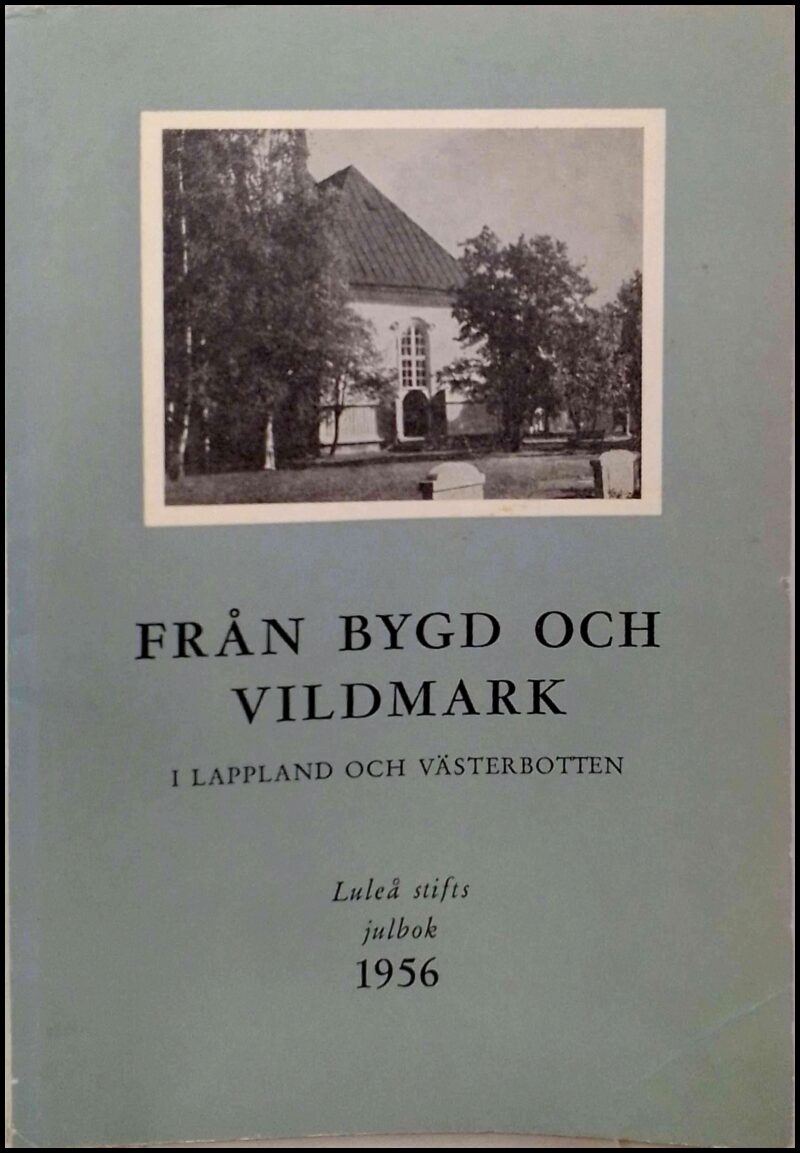 Lindström, Anshelm (red.) | Byström, Engelbert (red.) | Från bygd och vildmark : I Lappland och Västerbotten : Luleå sti...