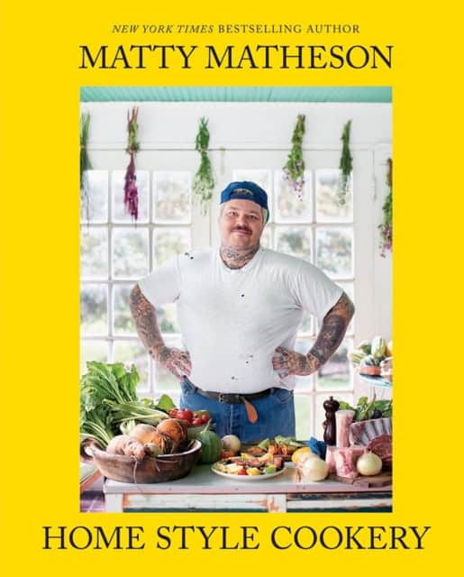 Matheson, Matty | Matty Matheson : Home Style Cookery