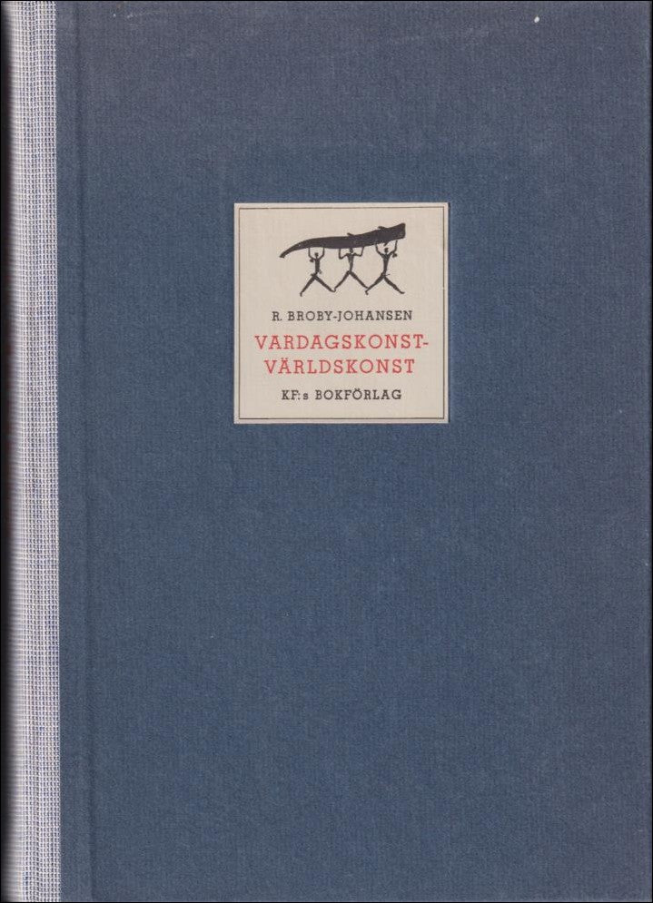 Broby-Johansen, R. | Vardagskonst-världskonst