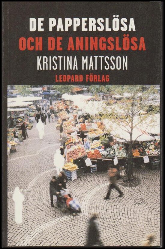 Mattsson, Kristina | De papperslösa och de aningslösa