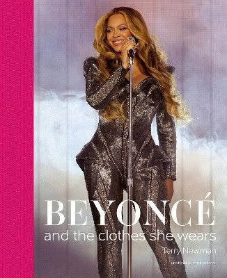 Newman, Terry | Beyoncé : And the clothes she wears