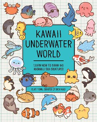 Yong, Olive | Kawaii Underwater World : Learn How to Draw 80 Adorable Sea Creatures