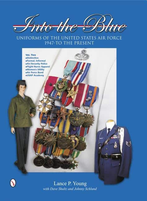 Lance P. Young - Dave Shultz - Johnny Sc | Into The Blue : Uniforms Of The United States Air Force, 1947