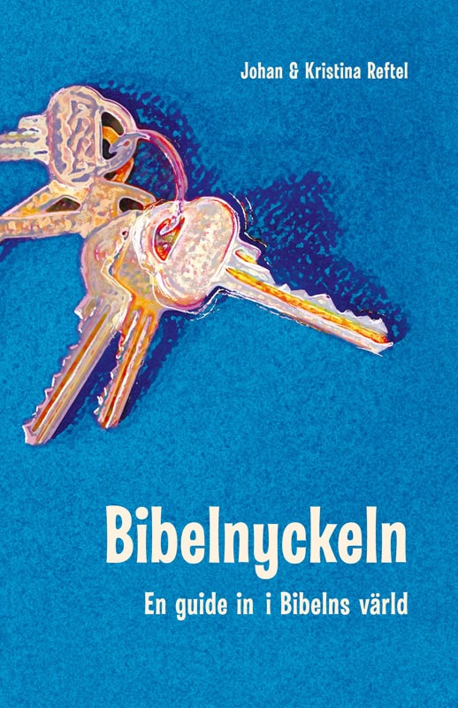 Reftel, Johan | Reftel, Kristina | Bibelnyckeln : En guide in i Bibelns värld