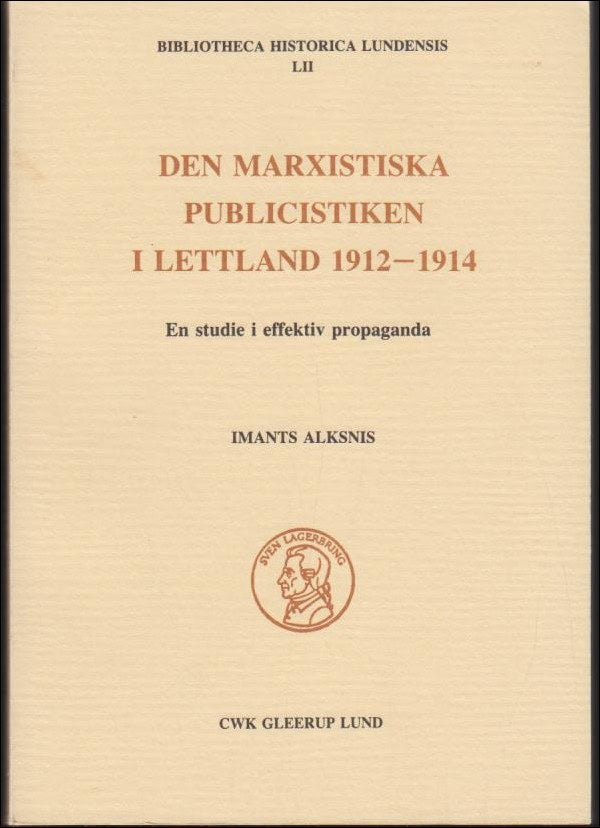 Alksnis, Imants | Den marxistiska publicistiken i Lettland 1912-1914 : En studie i effektiv propaganda