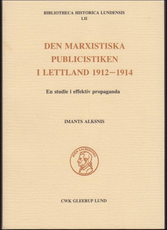 Alksnis, Imants | Den marxistiska publicistiken i Lettland 1912-1914 : En studie i effektiv propaganda