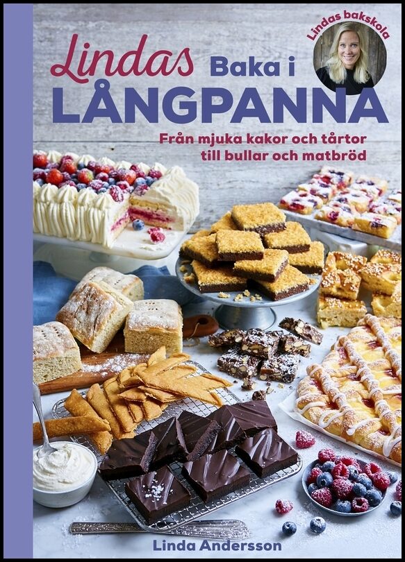 Andersson, Linda | Lindas baka i långpanna : Från mjuka kakor och tårtor till bullar och matbröd