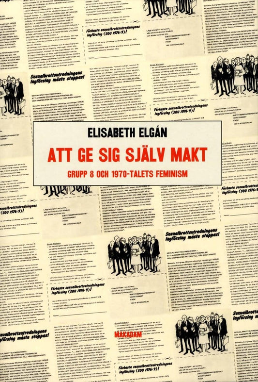 Elgán, Elisabeth | Att ge sig själv makt : Grupp 8 och 1970-talets feminism