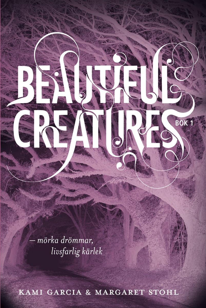 Garcia, Kami | Stohl, Margaret | Beautiful Creatures Bok 1, Mörka drömmar, livsfarlig kärlek