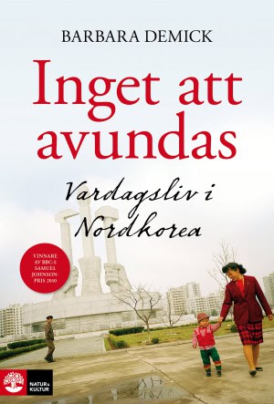 Demick, Barbara | Inget att avundas : Vardagsliv i Nordkorea