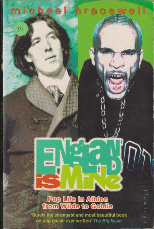 Bracewell, Michael | England is Mine : Pop Life in Albion from Wilde to Goldie