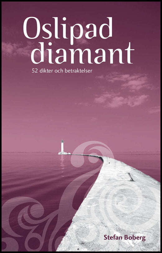 Boberg, Stefan | Oslipad diamant : 52 dikter och betraktelser