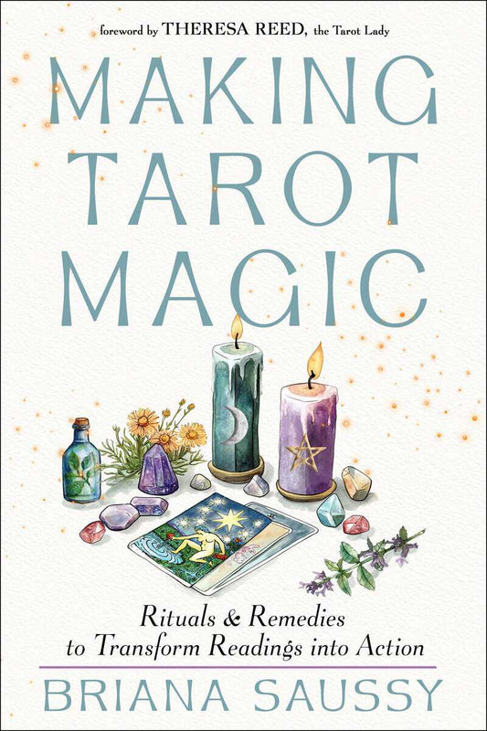 Saussy, Briana | Making Tarot Magic : Rituals and Remedies to Transform Readings into Action