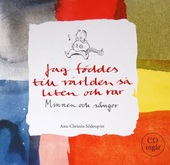 Söderqvist, Ann-Christin | Jag föddes till världen så liten och rar : Minnen och sånger