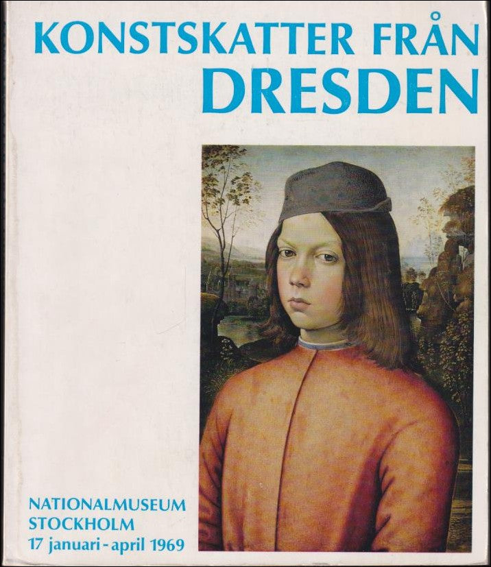 Konstskatter från Dresden. Nationalmuseum, Stockholm, 17 januari : April 1969