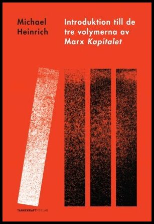 Heinrich, Michael | Introduktion till de tre volymerna av Marx Kapitalet