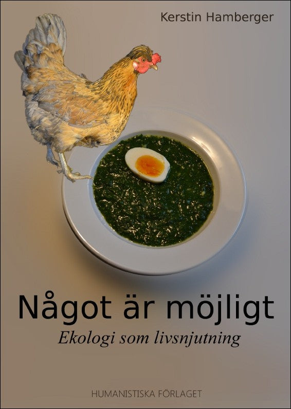 Hamberger, Kerstin | Något är möjligt : Ekologi som livsnjutning