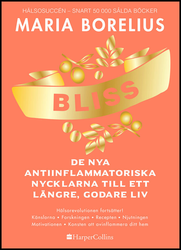 Borelius, Maria | Bliss : De nya antiinflammatoriska nycklarna till ett längre, godare liv