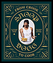 Dogg, Snoop | From Crook to Cook : Platinum Recipes from The Boss Dogg's Kitchen
