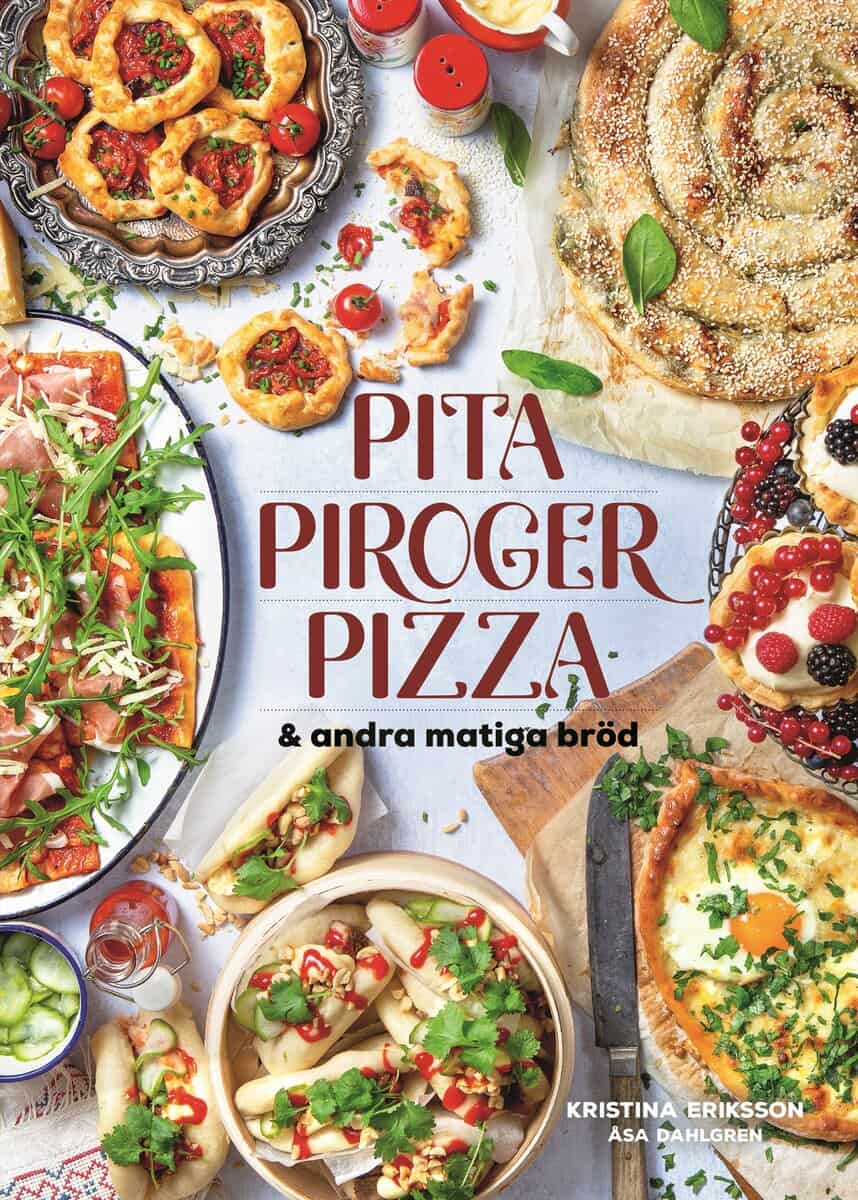 Eriksson, Kristina | Pita, piroger, pizza & andra matiga bröd