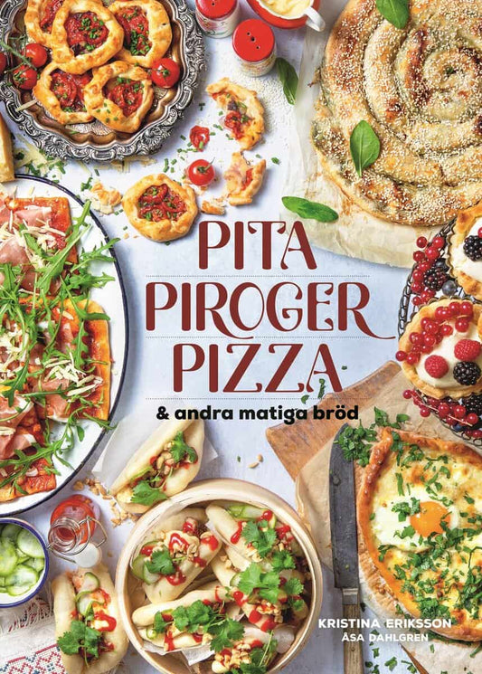 Eriksson, Kristina | Pita, piroger, pizza & andra matiga bröd