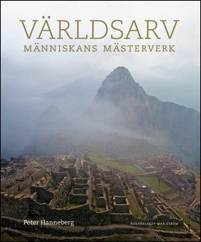 Hanneberg, Peter | Världsarv : Människans mästerverk