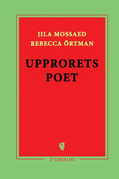 Örtman, Rebecca | Mossaed, Jila | Upprorets poet