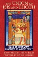Scully, Nicki | Union of isis and thoth : Magic and initiatory practices of ancient egypt