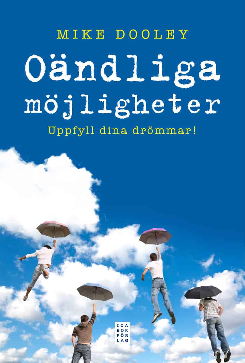 Dooley, Mike | Oändliga möjligheter : Uppfyll dina drömmar!