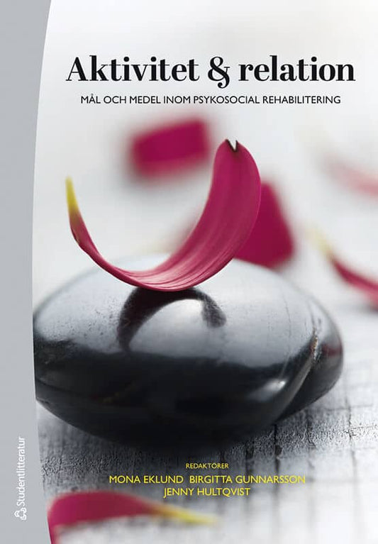 Eklund, Mona | Gunnarsson, Birgitta | et al | Aktivitet och relation : Mål och medel inom psykosocial rehabilitering