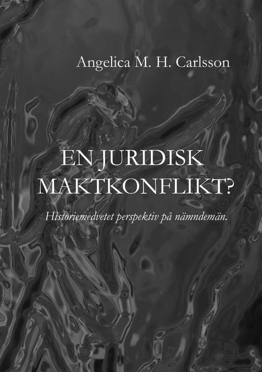 M. H. Carlsson, Angelica | En juridisk maktkonflikt? : Historiemedvetet perspektiv på nämndemän