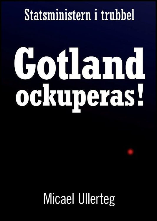 Ullerteg, Micael | Gotland ockuperas!