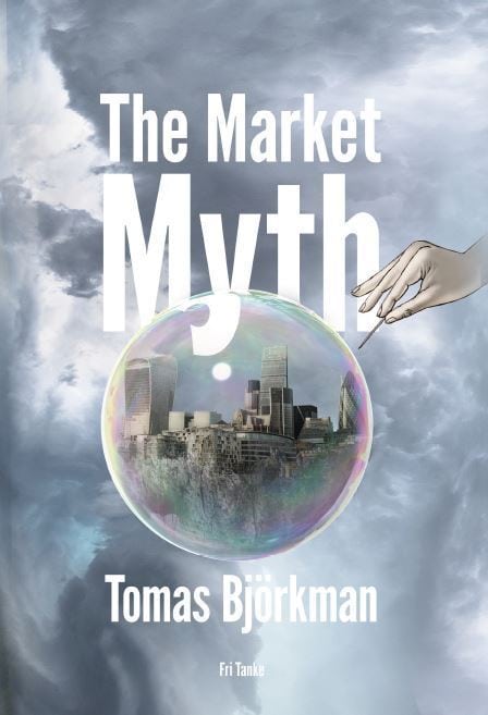 Björkman, Tomas | The market myth