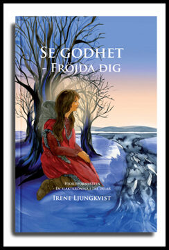 ljungkvist, irene | Se godhet : Fröjda dig