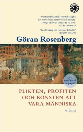 Rosenberg, Göran | Plikten, profiten och konsten att vara människa : Essä