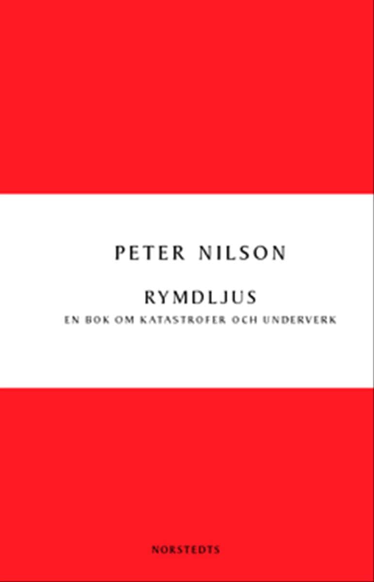 Nilson, Peter | Rymdljus : En bok om katastrofer och underverk