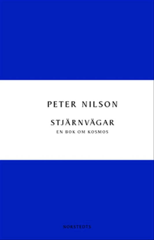 Nilson, Peter | Stjärnvägar : En bok om kosmos