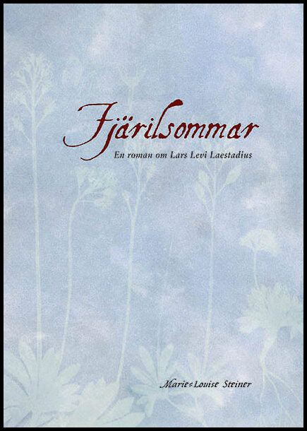 Steiner, Marie-Louise | Fjärilsommar : En roman om Lars Levi Laestadius före väckelsen