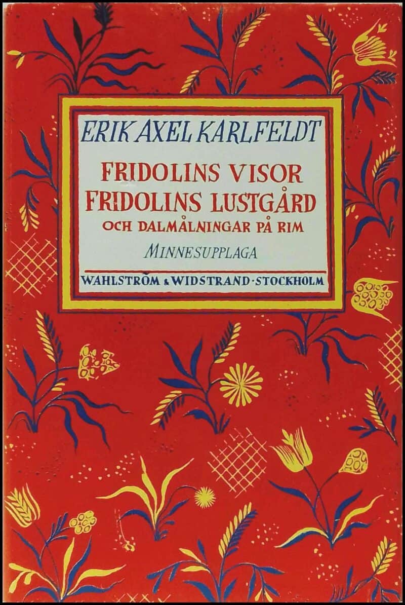 Karlfeldt, Erik Axel | Fridolins visor och andra dikter | Fridolins lustgård och dalmålningar på rim