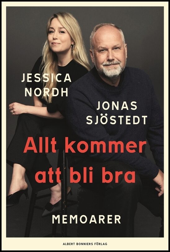 Sjöstedt, Jonas | Nordh, Jessica | Allt kommer att bli bra : Memoarer