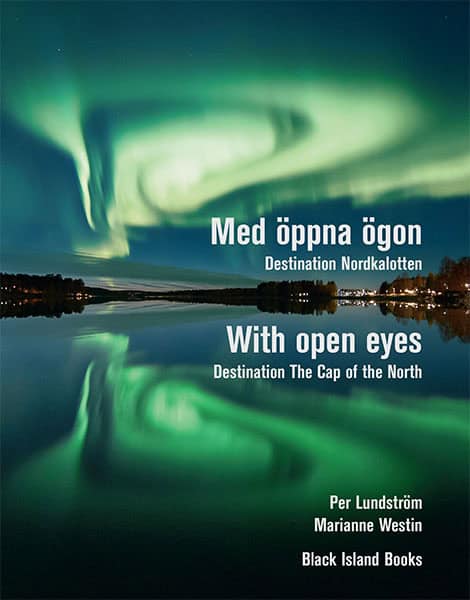 Westin, Marianne | Med öppna ögon : Destination Nordkalotten / With open eyes : destination The Cap of the North