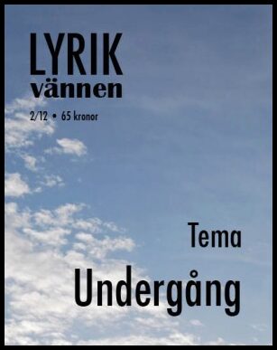 Möller, Clara| Rasmussen, Klara [red.] | Lyrikvännen 2(2012) Tema Undergång