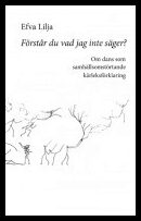 Lilja, Efva | Förstår du vad jag inte säger? : Om dans som samhällsomstörtande kärleksförklaring