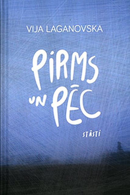 Laganovska, Vija | Pirms un pēc. Stāsti