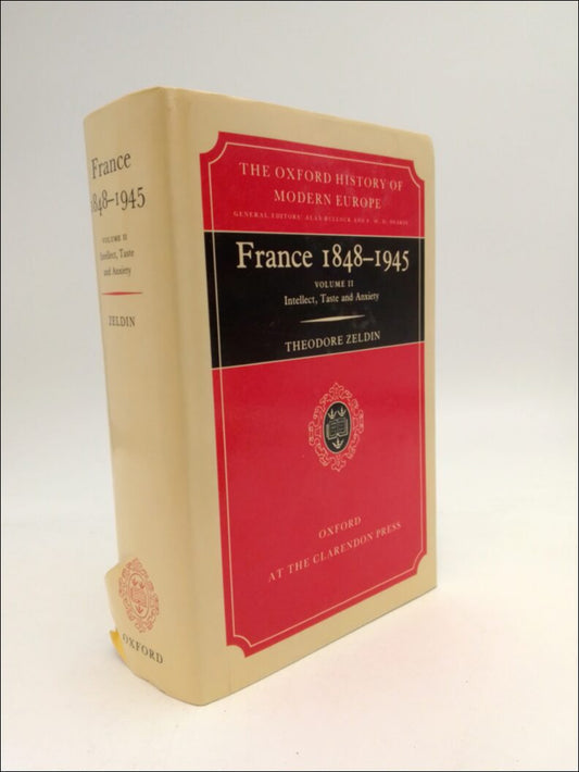 Zeldin, Theodore | France 1848-1945 : Volume II Intellect, Taste and Anxiety
