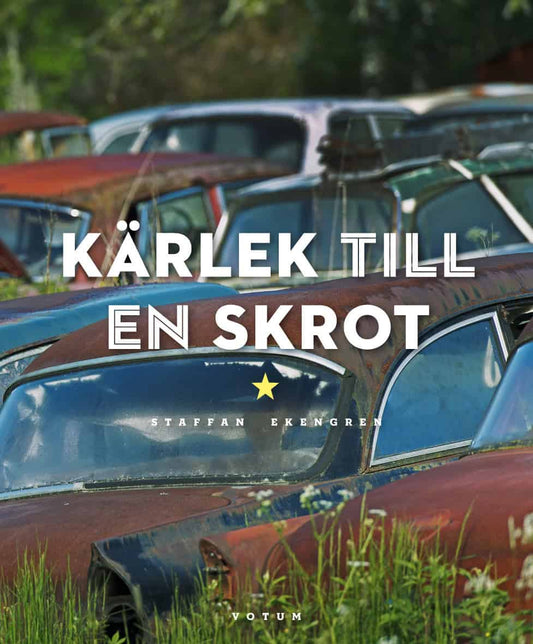 Ekengren, Staffan | Kärlek till en skrot