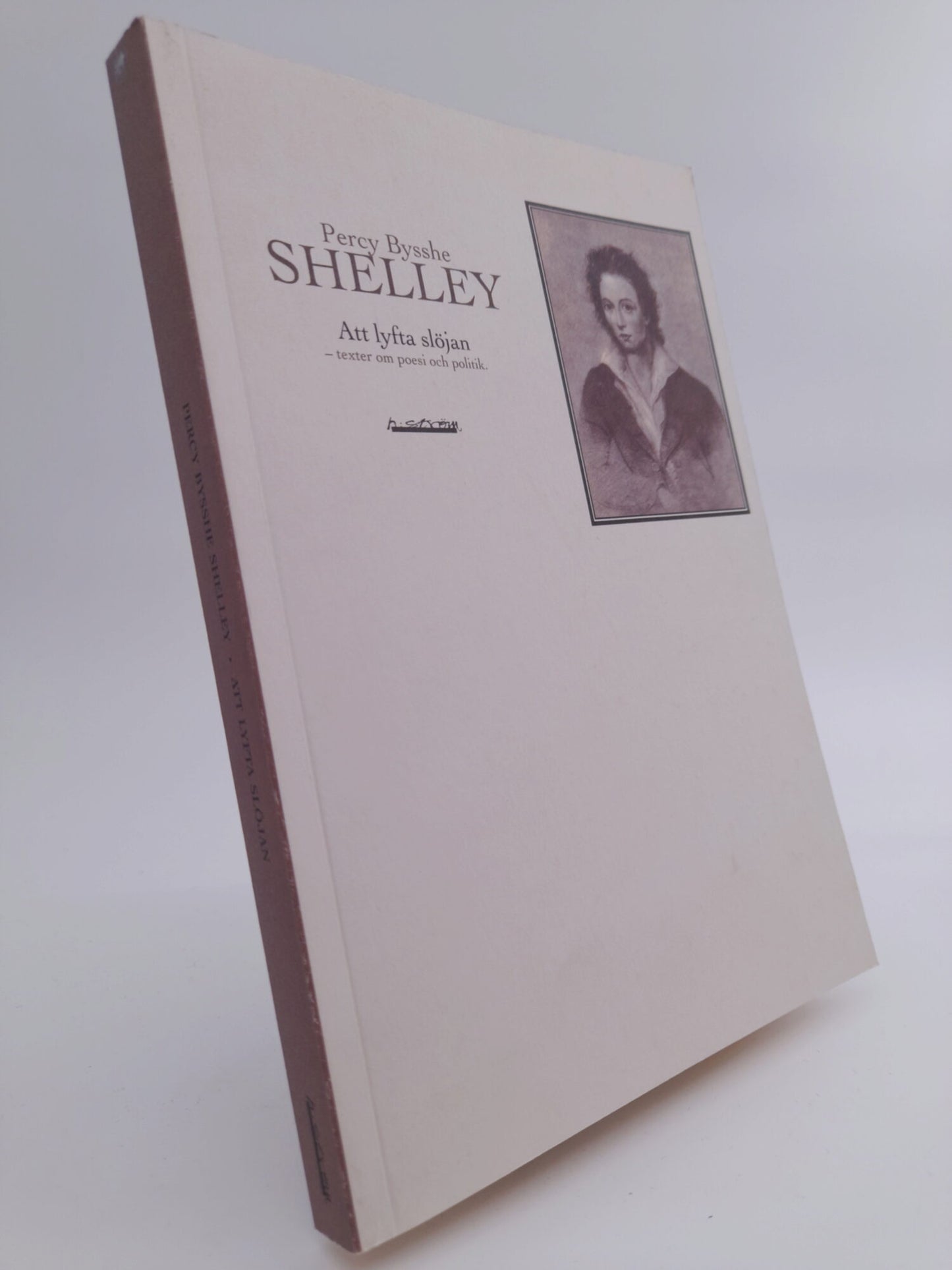 Shelley, Percy Bysshe | Att lyfta slöjan : texter om poesi och politik