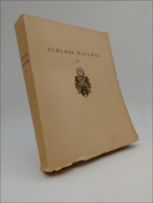 Lithberg, Nils | Schloss Hallwill. IV : Die baugeschichte